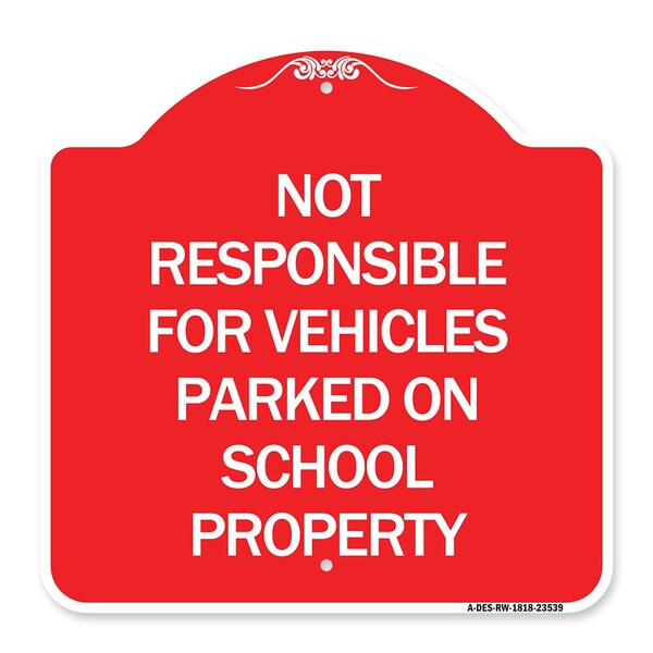 Not Responsible for Vehicles Parked on School Property, Red & White Alum, 18" x 18", RW-1818-23539